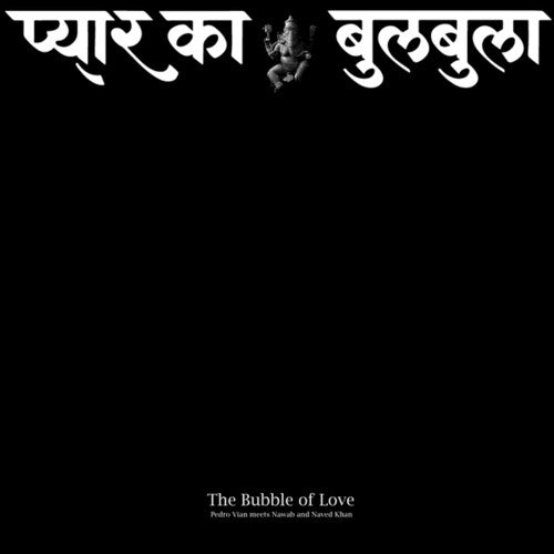 Vian, Pedro / Khan, Ustad Nawab / Naved Nawab Khan: The Bubble Of Love - Record