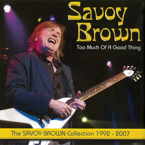 Savoy Brown: Too Much Of A Good Thing: Savoy Brown Collection 1992-2007 - Record