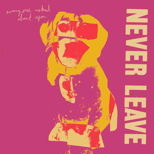 Everyone Asked About You: Never Leave - CD