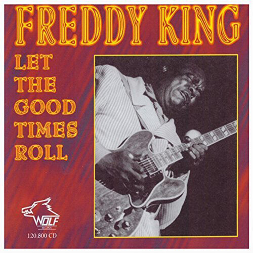 Freddy King: Let the Good Times Roll - Record