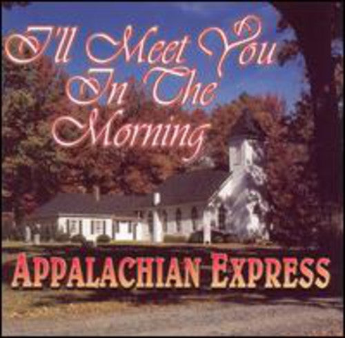 Appalachian Express: I'll Meet You in the Morning - Record