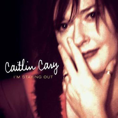 Caitlin Cary: I'm Staying Out - Record
