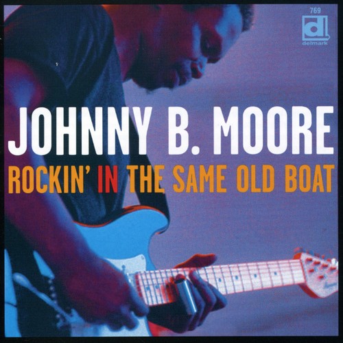 Johnny B. Moore: Rockin' In The Same Old Boat - Record