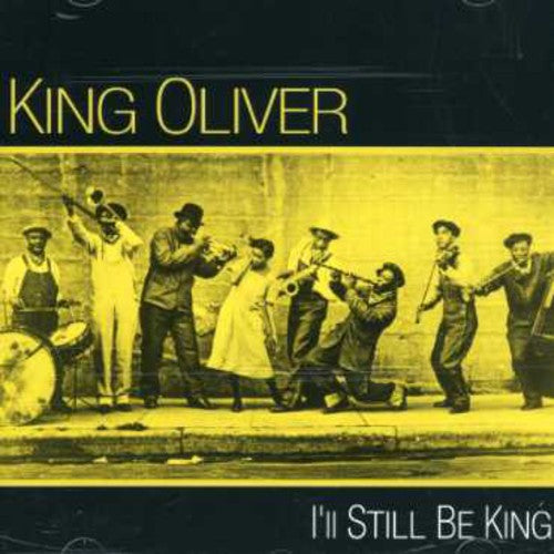King Oliver: I'll Still Be King - CD