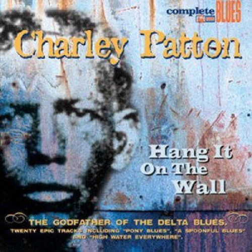 Charley Patton: Hang It On The Wall - Record