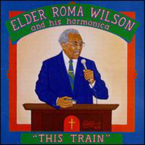 Elder Roma Wilson: This Train - Record