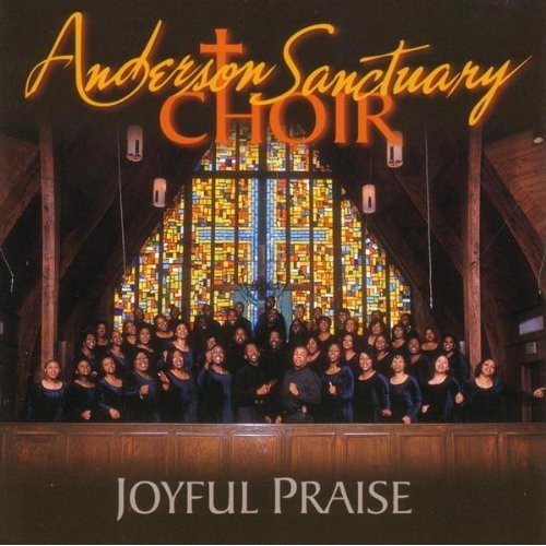 Anderson Sanctuary Choir: Joyful Praise - Record