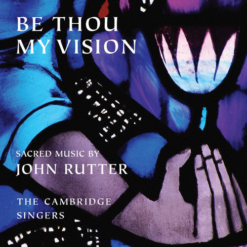 John Rutter: Be Thou My Vision - Record