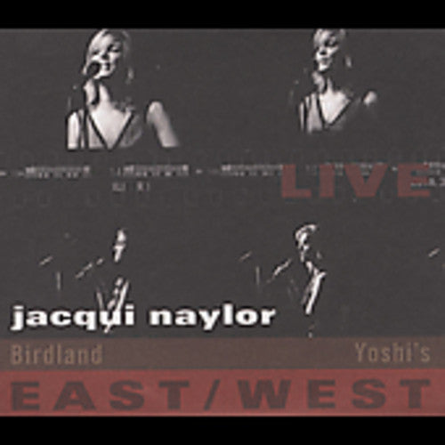 Jacqui Naylor: Live East-west: Birdland/Yoshi's - CD