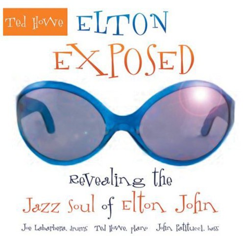 Ted Howe: Elton Exposed: Revealing The Jazz Soul Of Elton John - CD