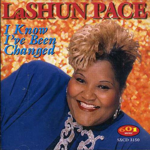 LaShun Pace: I Know I've Been Changed - Record