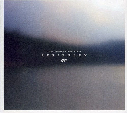 Christopher Bissonnette: Periphery - Record