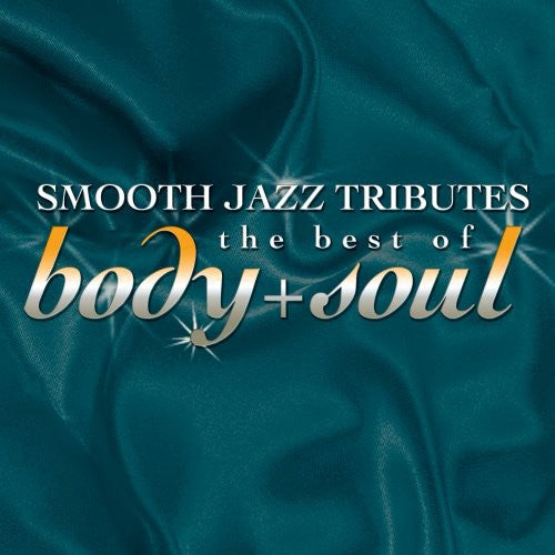 The Smooth Jazz All Stars: Smooth Jazz Tribute Best of Body & Soul - CD
