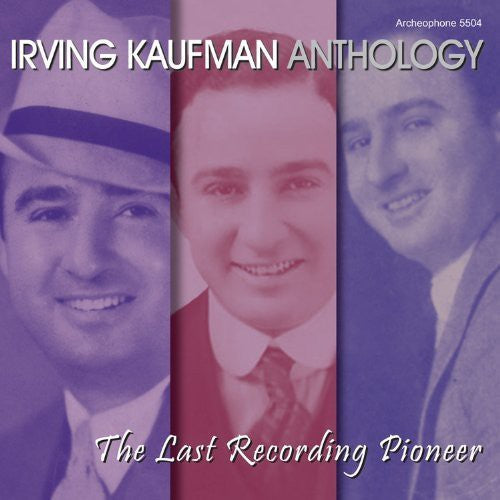 Irving Kaufman: Anthology: The Last Recording Pioneer - CD