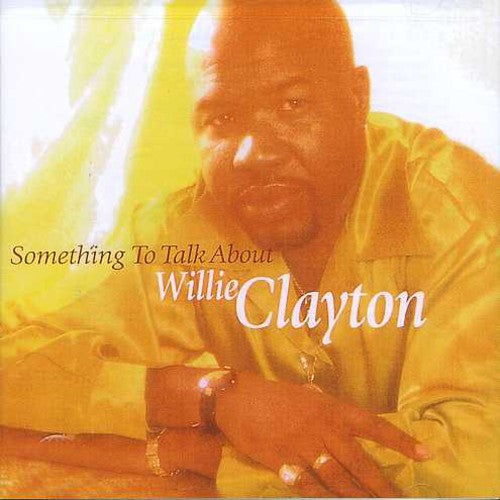Willie Clayton: Something to Talk About - CD