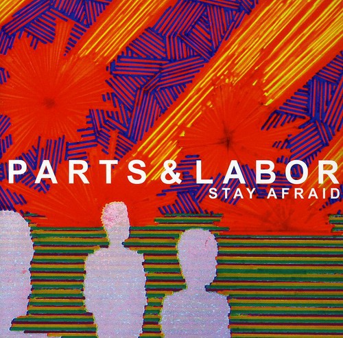 Parts & Labor: Stay Afraid - Record