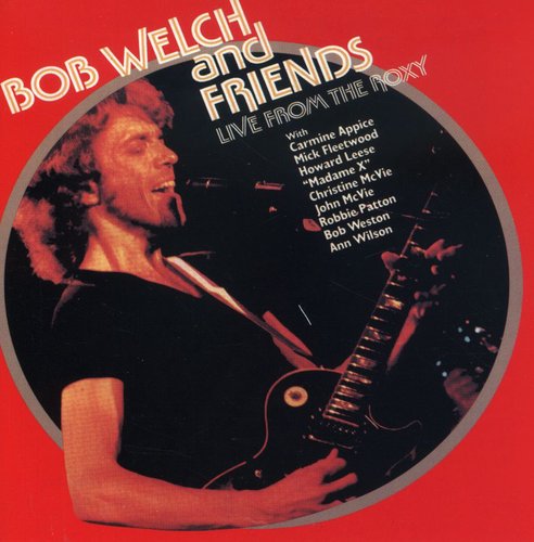 Bob Welch & Friends: Live at the Roxy - CD