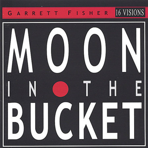 Garrett Fisher: Moon in the Bucket - Record