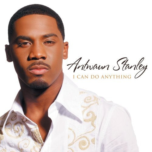 Antwaun Stanley: I Can Do Anything - Record