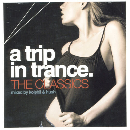 Various Artists: Trip In Trance: The Classics Mixed By Koishii & Hush - Record
