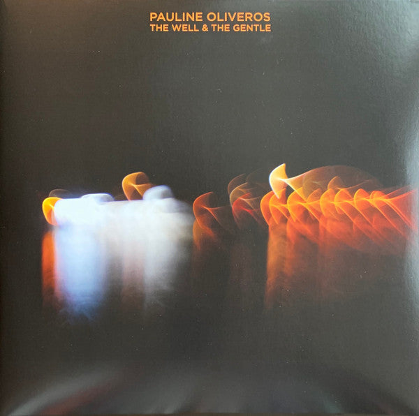 Pauline Oliveros- The Well And The Gentle { VINYL LP }