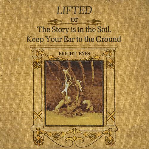 Bright Eyes- LIFTED or The Story Is in the Soil, Keep Your Ear to The Ground { VINYL LP }