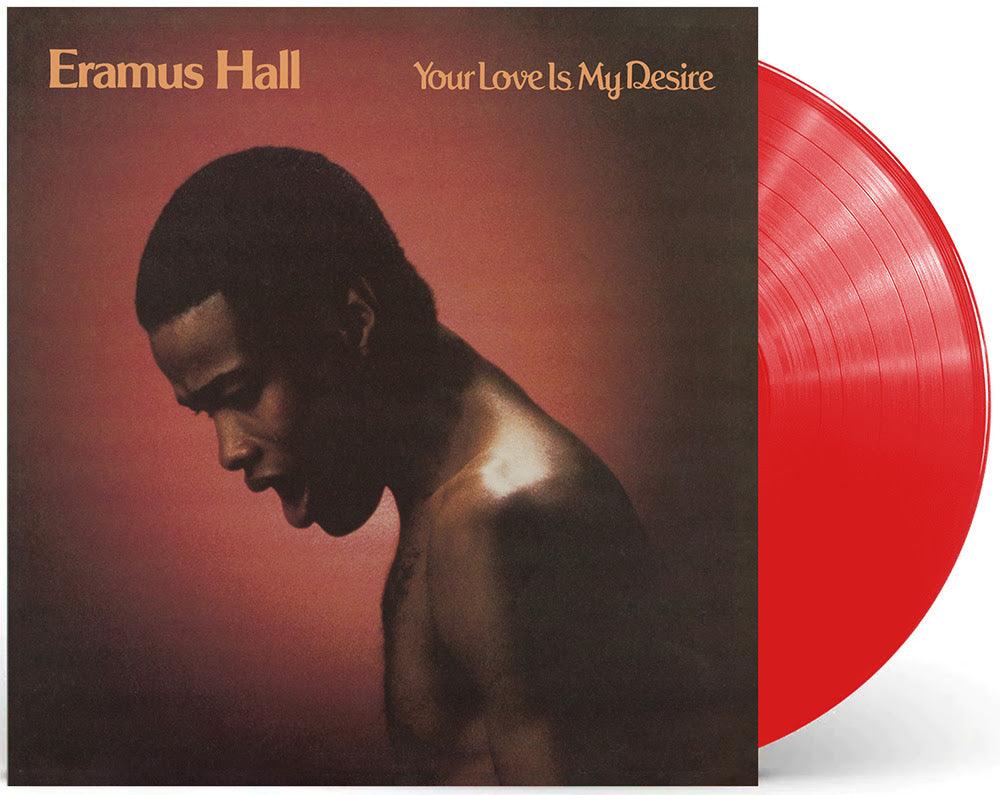Eramus Hall- Your Love Is My Desire (RSD Essential Translucent Red Vinyl) { VINYL LP }