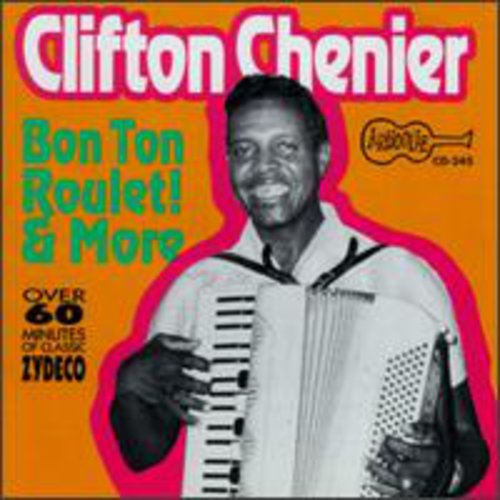 Clifton Chenier: Bon Ton Roulet & More - CD