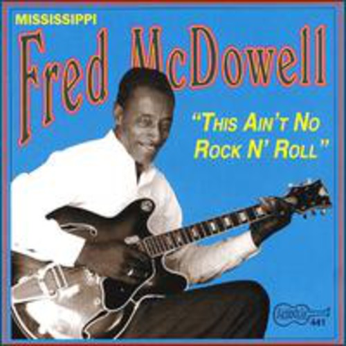 Mississippi Fred McDowell: This Ain't No Rock & Roll - Record