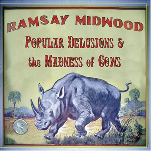 Ramsay Midwood: Popular Delusions and The Madness Of Cows - Record