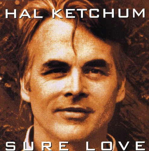 Hal Ketchum: Sure Love - Record
