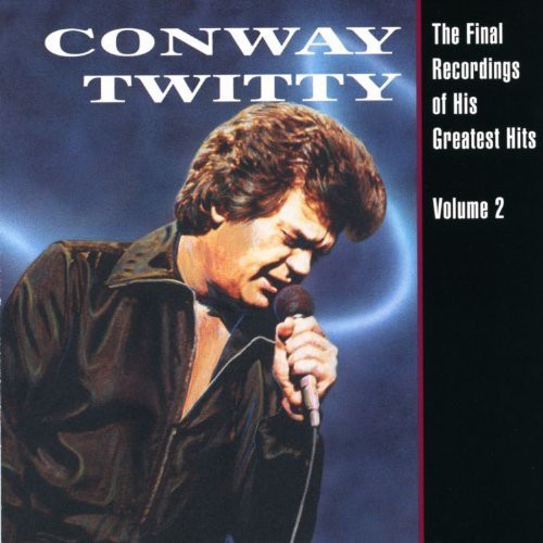 Conway Twitty: Final Recordings of His Greatest Hits 2 - Record