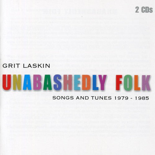 Grit Laskin: Unabashedly Folk: Songs and Tunes 1979-1985 - Record