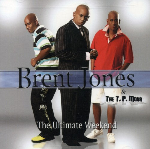 Brent Jones & the T.P. Mobb: The Ultimate Weekend - Record