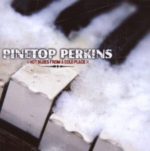 Pinetop Perkins: Hot Blues from a Cold Place - Record