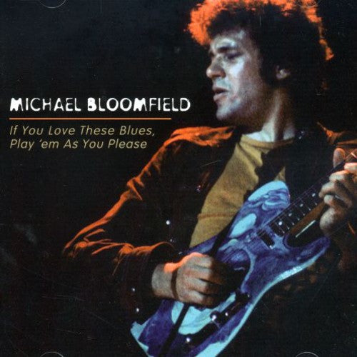 Michael Bloomfield: If You Love These Blues Play Em As You Please - Record