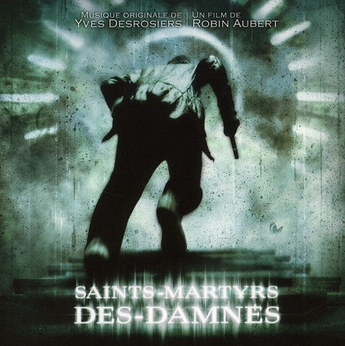 Various Artists: Saints Martyrs Des Dannes (Yves Desrosiers) - CD