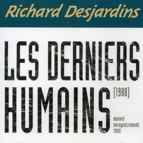 Richard Desjardins: Les Derniers Humains - Record