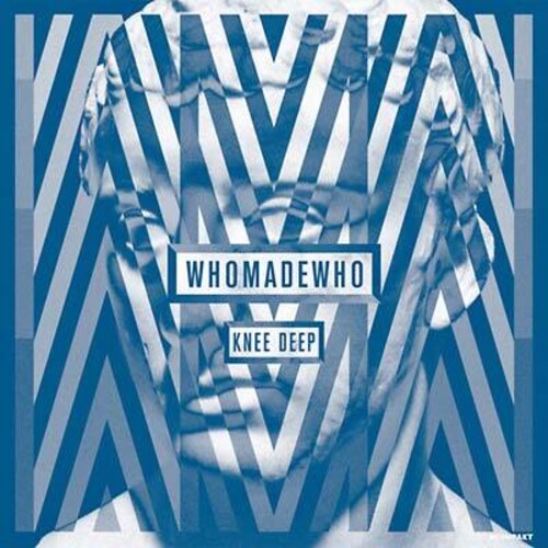 WhoMadeWho: Knee Deep - Record