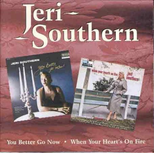 Jeri Southern: You Better Go Now / When Your Heart's on Fire - CD