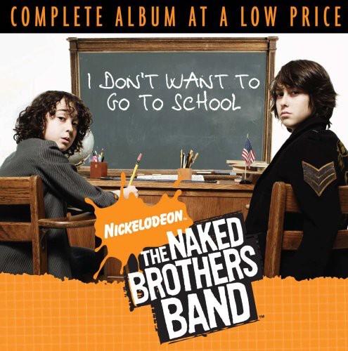 The Naked Brothers Band: I Don't Want to Go to School - CD