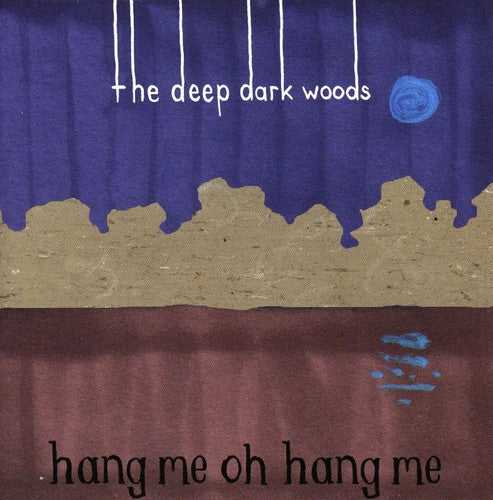 The Deep Dark Woods: Hang Me Oh Hang Me - Record