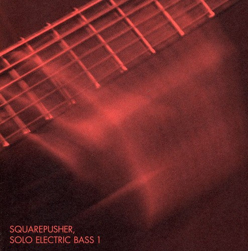 Squarepusher: Solo Electric Bass 1 - Record