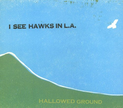 I See Hawks in L.A.: Hallowed Ground - Record