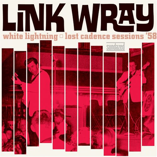 Link Wray- White Lightning: Lost Cadence Sessions 58 { VINYL LP }