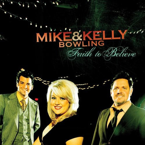 Mike Bowling & Kelly: Faith to Believe - Record