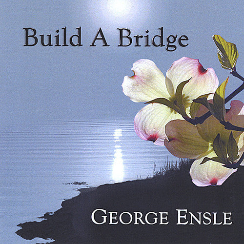 George Ensle: Build a Bridge - Record
