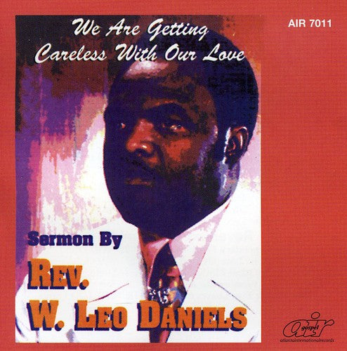Rev. W. Leo Daniels: We Are Getting Careless with Our Love - Record