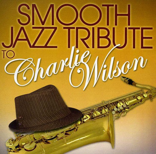 Smooth Jazz Tribute: Smooth Jazz tribute to Charlie Wilson - CD