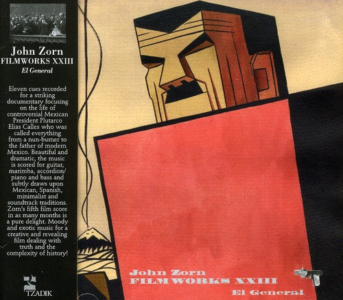 John Zorn: Filmworks Xxiii: El General (Original Soundtrack) - CD